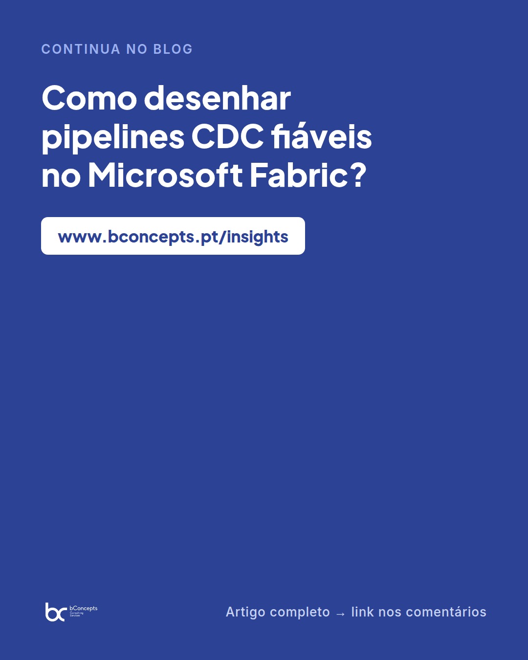 CDC em Microsoft Fabric — pipelines robustos e práticos — slide 9