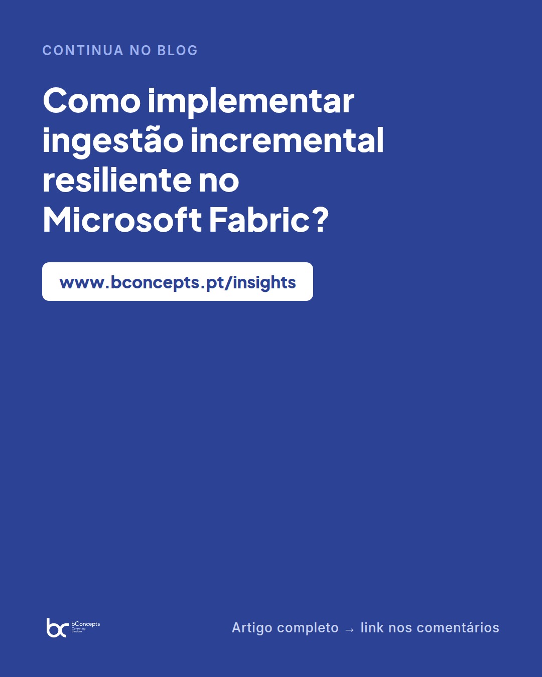 Data Engineering: ingestão incremental robusta em Microsoft Fabric — slide 9